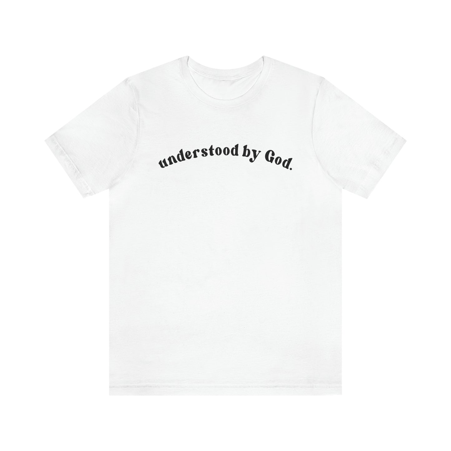 Understood by God Unisex Tee