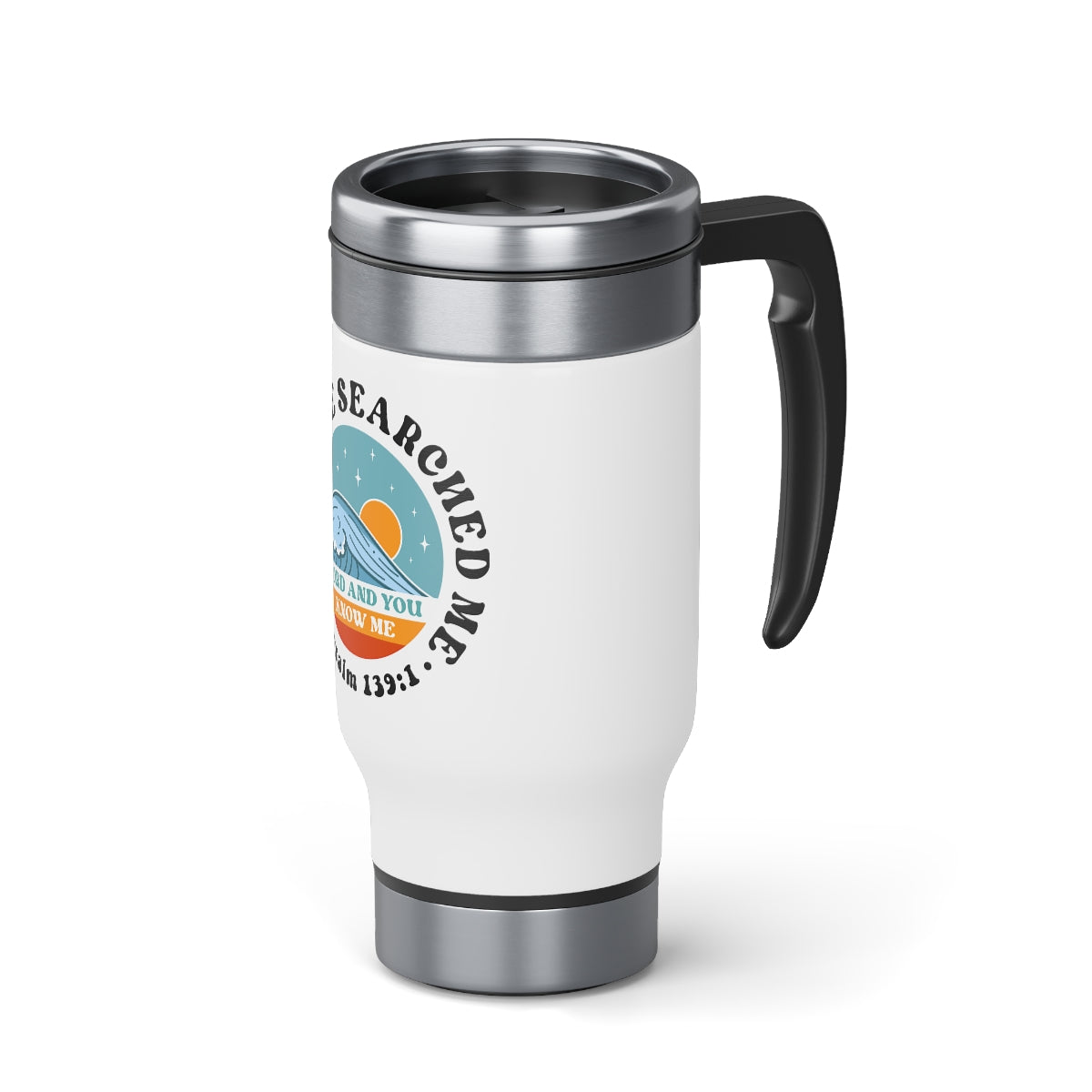 You Have Searched Me Stainless Steel Travel Mug