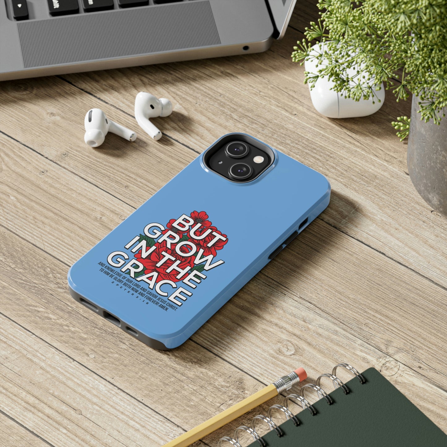 But Grow In The Grace Phone Case